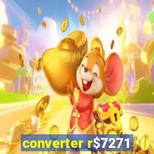 converter r$7271